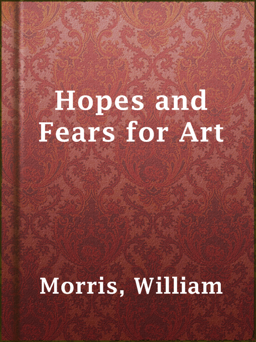 Title details for Hopes and Fears for Art by William Morris - Available